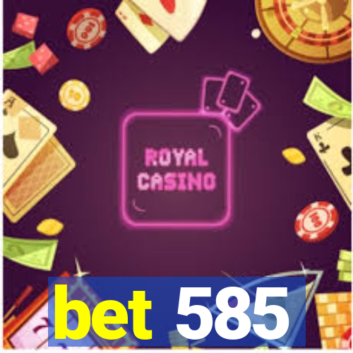 bet 585